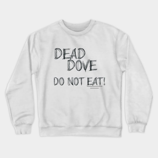 Do Not Eat Crewneck Sweatshirt by Cassalass